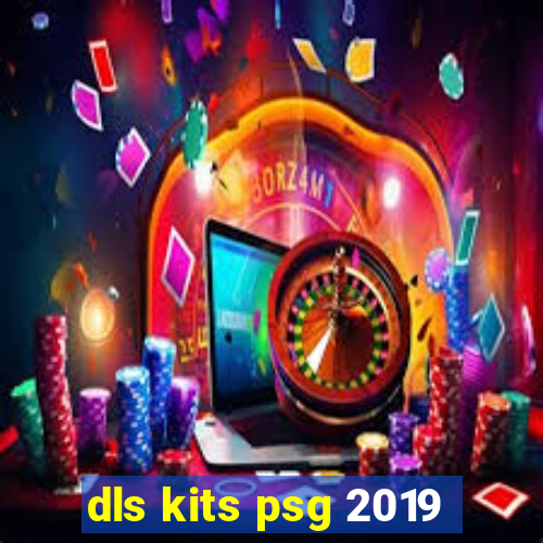 dls kits psg 2019